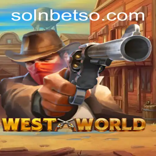 Explorando WestWorld: Uma Jornada no Oeste Selvagem com SOLNBET